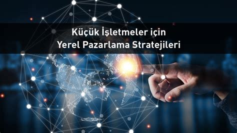 Küçük İşletmeler için Dijital Pazarlama Stratejileri - 2023 Pazarlama Trendleri